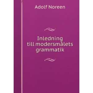    Inledning till modersmÃ¥lets grammatik Adolf Noreen Books