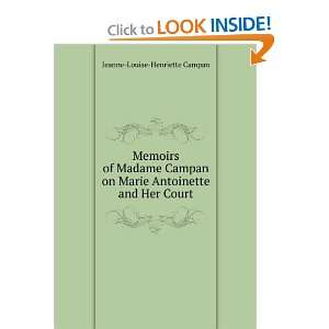  Memoirs of Madame Campan on Marie Antoinette and Her Court 