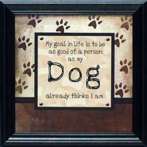  My Goal in Life   Dog by Jennifer Pugh 15x15 framed dog 