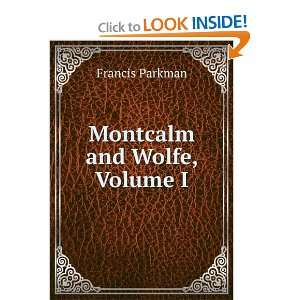  Montcalm and Wolfe, Volume I Francis Parkman Books