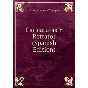  Caricaturas Y Retratos (Spanish Edition) Carlos Frontaura 