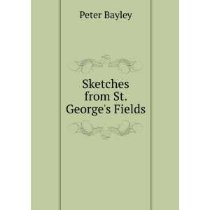  Sketches from St. Georges Fields Peter Bayley Books