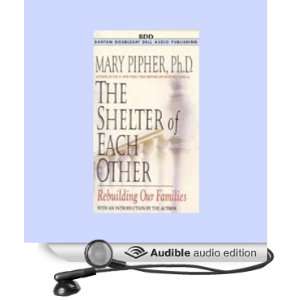   The Shelter of Each Other (Audible Audio Edition) Mary Pipher Books