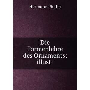    Die Formenlehre des Ornaments illustr Hermann Pfeifer Books