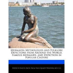   Famous Mermaids, and Depiction in Popular Culture (9781241593636
