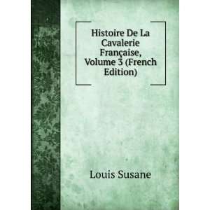  Histoire De La Cavalerie FranÃ§aise, Volume 3 (French 