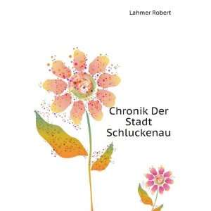  Chronik Der Stadt Schluckenau Lahmer Robert Books