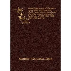  General charter law of Wisconsin; organization and 