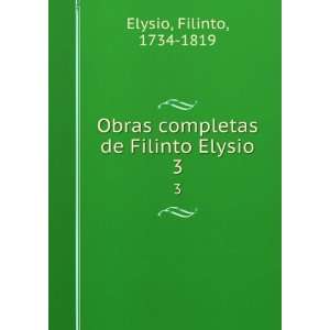  Obras completas de Filinto Elysio. 3 Filinto, 1734 1819 