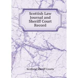   Scottish Law Journal and Sheriff Court Record Scotland Sheriff Courts