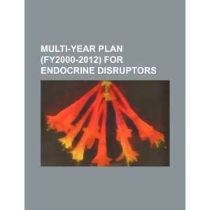   2012) for endocrine disruptors (9781234519605) U.S. Government Books