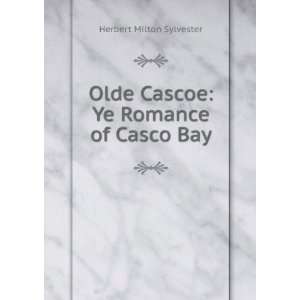  Olde Cascoe Ye Romance of Casco Bay Herbert Milton 