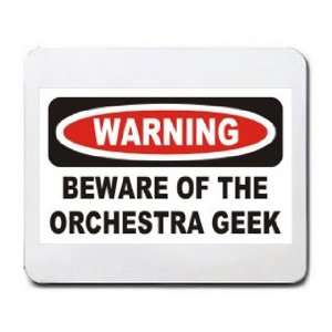    WARNING BEWARE OF THE ORCHESTRA GEEK Mousepad