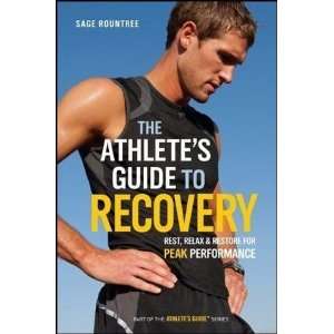  by Sage Rountree The Athletes Guide to Recovery Rest 