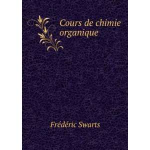 Cours de chimie organique FrÃ©dÃ©ric Swarts Books