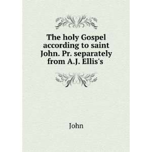   to saint John. Pr. separately from A.J. Elliss . John Books
