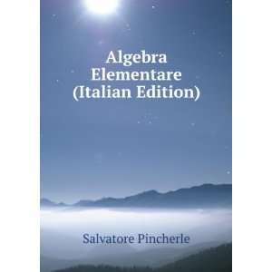  Algebra Elementare (Italian Edition) Salvatore Pincherle Books