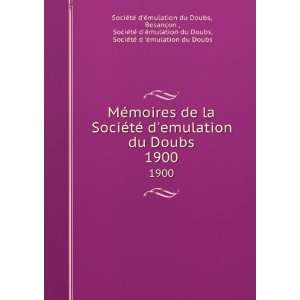  de la SociÃ©tÃ© demulation du Doubs. 1900 BesanÃ§on , SociÃ 