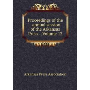  Proceedings of the . annual session of the Arkansas Press 