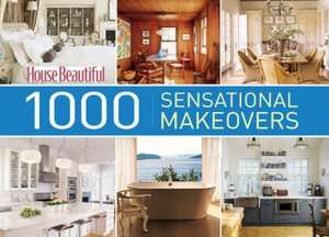 House Beautiful 1000 Sensational Makeovers Great Ideas to Create Your 