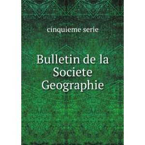 Bulletin de la Societe Geographie cinquieme serie Books