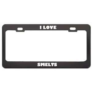  I Love Smelts Animals Metal License Plate Frame Tag Holder 