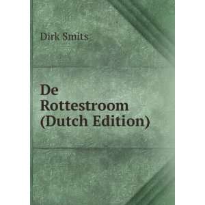  De Rottestroom (Dutch Edition) Dirk Smits Books