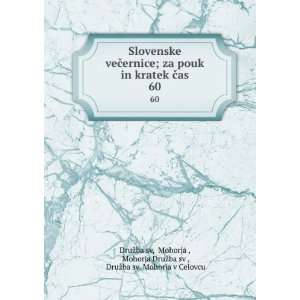  Slovenske veÄernice; za pouk in kratek Äas. 60 Mohorja 