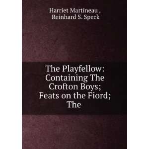   Feats on the Fiord; The . Reinhard S. Speck Harriet Martineau  Books