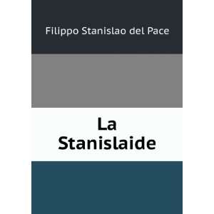  La Stanislaide Filippo Stanislao del Pace Books