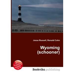  Wyoming (schooner) Ronald Cohn Jesse Russell Books