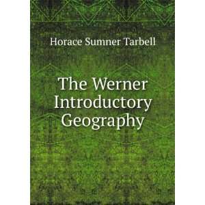    The Werner Introductory Geography Horace Sumner Tarbell Books