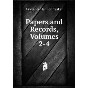    Papers and Records, Volumes 2 4 Lawrence Hermon Tasker Books