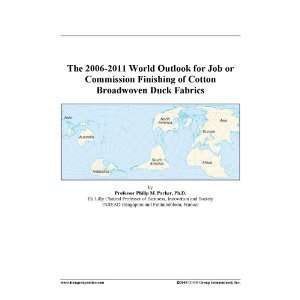 The 2006 2011 World Outlook for Job or Commission Finishing of Cotton 