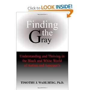  Finding the Gray [Paperback] Timothy J Wahlberg Books