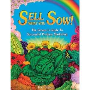  Sell What You Sow The Growers Guide to Successful 