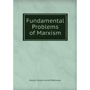   Problems of Marxism Georgii Valentinovich Plekhanov Books