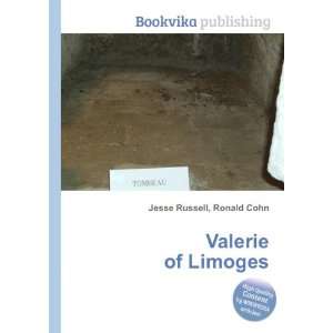  Valerie of Limoges Ronald Cohn Jesse Russell Books