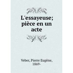   essayeuse; piÃ¨ce en un acte Pierre EugÃ¨ne, 1869  Veber Books