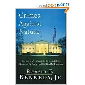  Crimes Against Nature   How George W. Bush And His Corporate 