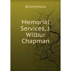  Memorial Services, J. Wilbur Chapman Anonymous Books