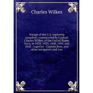   . Captain Ross, and other navigators and trav Charles Wilkes Books