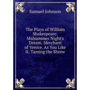  of Venice. As You Like It. Taming the Shrew Samuel Johnson Books