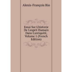   antiquitÃ©, Volume 1 (French Edition) Alexis FranÃ§ois Rio Books