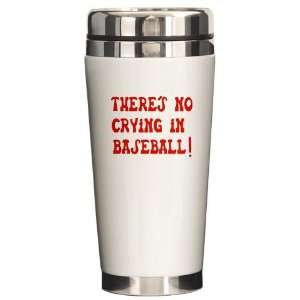  No Crying in Baseball Funny Ceramic Travel Mug by 