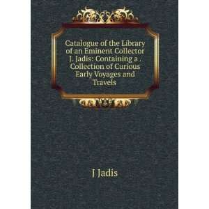 Catalogue of the Library of an Eminent Collector J. Jadis Containing 