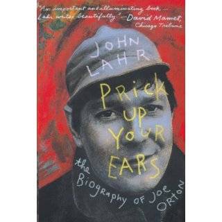 Prick Up Your Ears The Biography of Joe Orton by John Lahr (Oct 30 