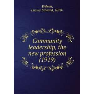  Community leadership, the new profession (1919 