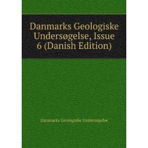  Danmarks Geologiske UndersÃ¸gelse, Issue 6 (Danish 