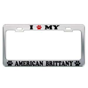  I LOVE MY AMERICAN BRITTANY Dog Pet Auto License Plate 